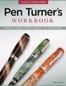 Pen Turner's Workbook, 3rd Edition Revised and Expanded: Making Pens from Simple to Stunning