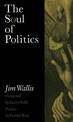 The Soul Of Politics: A Practical and Prophetic Vision for Change