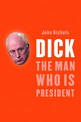 Dick - The Man Who Is President