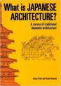 What Is Japanese Architecture?: A Survey Of Traditional Japanese Architecture