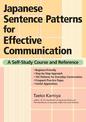 Japanese Sentence Patterns For Effective Communication: A Self-study Course And Reference