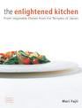 Enlightened Kitchen, The: Fresh Vegetable Dishes From The Temples Of Japan