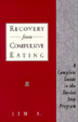 Recovery from Compulsive Eating: A Complete Guide to the Twelve Step Program