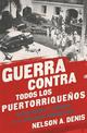 Guerra Contra Todos los Puertorriquenos: Revolucion y Terror en la Colonia Americana