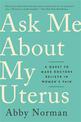 Ask Me About My Uterus: A Quest to Make Doctors Believe in Women's Pain