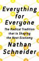 Everything for Everyone: The Radical Tradition that Is Shaping the Next Economy