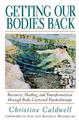 Getting Our Bodies Back: Recovery, Healing, and Transformation through Body-Centered Psychotherapy