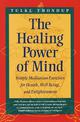 The Healing Power of Mind: Simple Meditation Exercises for Health, Well-Being, and Enlightenment