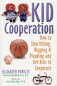 Kid Cooperation: How to Stop Yelling, Nagging and Pleading and Get Kids to Cooperate