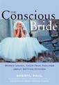 The Conscious Bride: Women Unveil Their True Feelings about Getting Hitched