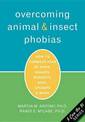 Overcoming Animal and Insect Phobias: How to Conquer Fear of Dogs, Snakes, Rodents, Bees, Spiders and More