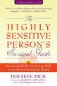 Highly Sensitive Person's Survival Guide: Essential Skills for Living Well in an Overstimulating World