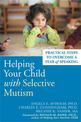 Helping Your Child With Selective Mutism: Practical Steps to Overcome a Fear of Speaking