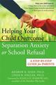 Helping Your Child Overcome Separation Anxiety or School Refusal: A Step-by-step Guide for Parents