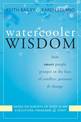 Watercooler Wisdom: How Smart People Prosper in the Face of Conflict, Pressure and Change