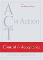 ACT in Action: Control and Acceptance: Control and Acceptance