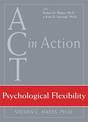 ACT In Action: Psychological Flex: Psychological Flexibility