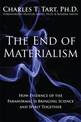 The End Of Materialism: How Evidence of the Paranormal Is Bringing Science and Spirit Together