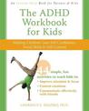 The ADHD Workbook for Kids: Helping Children Gain Self-Confidence, Social Skills, & Self-control