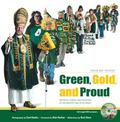 Green, Gold, and Proud: The Green Bay Packers: Portraits, Stories, and Traditions of the Greatest Fans in the World
