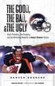 The Good, the Bad, & the Ugly: Denver Broncos: Heart-Pounding, Jaw-Dropping, and Gut-Wrenching Moments from Denver Broncos Histo