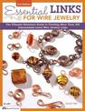 Essential Links for Wire Jewelry, 2nd Edition: The Ultimate Reference Guide to Creating More Than 300 Intermediate-Level Wire Je