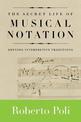 The Secret Life of Musical Notation: Defying Interpretive Traditions