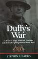 Duffy'S War: Fr. Francis Duffy, Wild Bill Donovan, and the Irish Fighting 69th in World War I