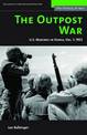 The Outpost War: The U.S. Marine Corps in Korea - Volume I: 1952