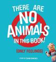 There Are No Animals In This Book (only Feelings)