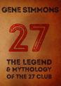 27: The Legend and Mythology Of The 27 Club