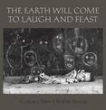 The Earth Will Come To Laugh And To Feast