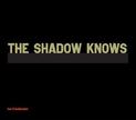 The Shadow Knows