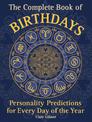 The Complete Book of Birthdays: Personality Predictions for Every Day of the Year: Volume 1