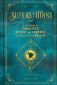 Superstitions: A Handbook of Folklore, Myths, and Legends from around the World: Volume 5