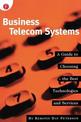 Business Telecom Systems: A Guide to Choosing the Best Technologies and Services