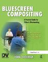 Bluescreen Compositing: A Practical Guide for Video and Moviemaking