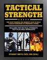 Tactical Strength: The Elite Training and Workout Plan to Build a Solid Foundation of Strength & Power