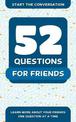 52 Questions For Friends: Learn More About Your Friends One Question At A Time