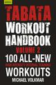 Tabata Workout Handbook, Volume 2: More than 100 All-New, High Intensity Interval Training Workouts (HIIT) For All