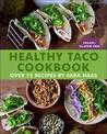 Taco! Taco! Taco!: Over 75 Recipes