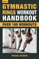 Gymnastic Rings Workout Handbook: Over 100 Workouts for Strength, Mobility and Muscle