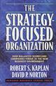 The Strategy-Focused Organization: How Balanced Scorecard Companies Thrive in the New Business Environment