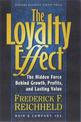 The Loyalty Effect: The Hidden Force Behind Growth, Profits, and Lasting Value