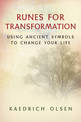 Runes for Transformation: Using Ancient Symbols to Change Your Life