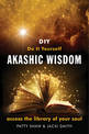 Do it Yourself Akashic Wisdom: Access the Library of Your Soul