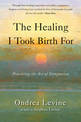 Healing I Took Birth for: Practicing the Art of Compassion