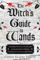 Witch'S Guide to Wands: A Complete Botanical, Magical, Elemental Guide to Making, Choosing, and Using the Right Wand