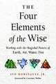 The Four Elements of the Wise: Working with the Magickal Powers of Earth, Air, Water, Fire