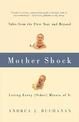 Mother Shock: Tales from the First Year and Beyond -- Loving Every (Other) Minute of It